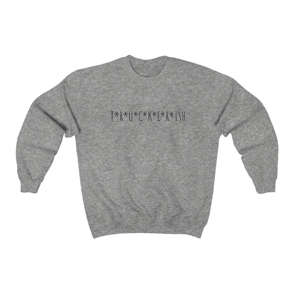 T*R*U*C*K*E*R*ISH™ Crewneck Sweatshirt