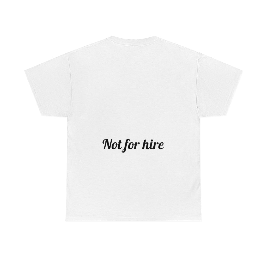 Not for hire. Cotton Tee