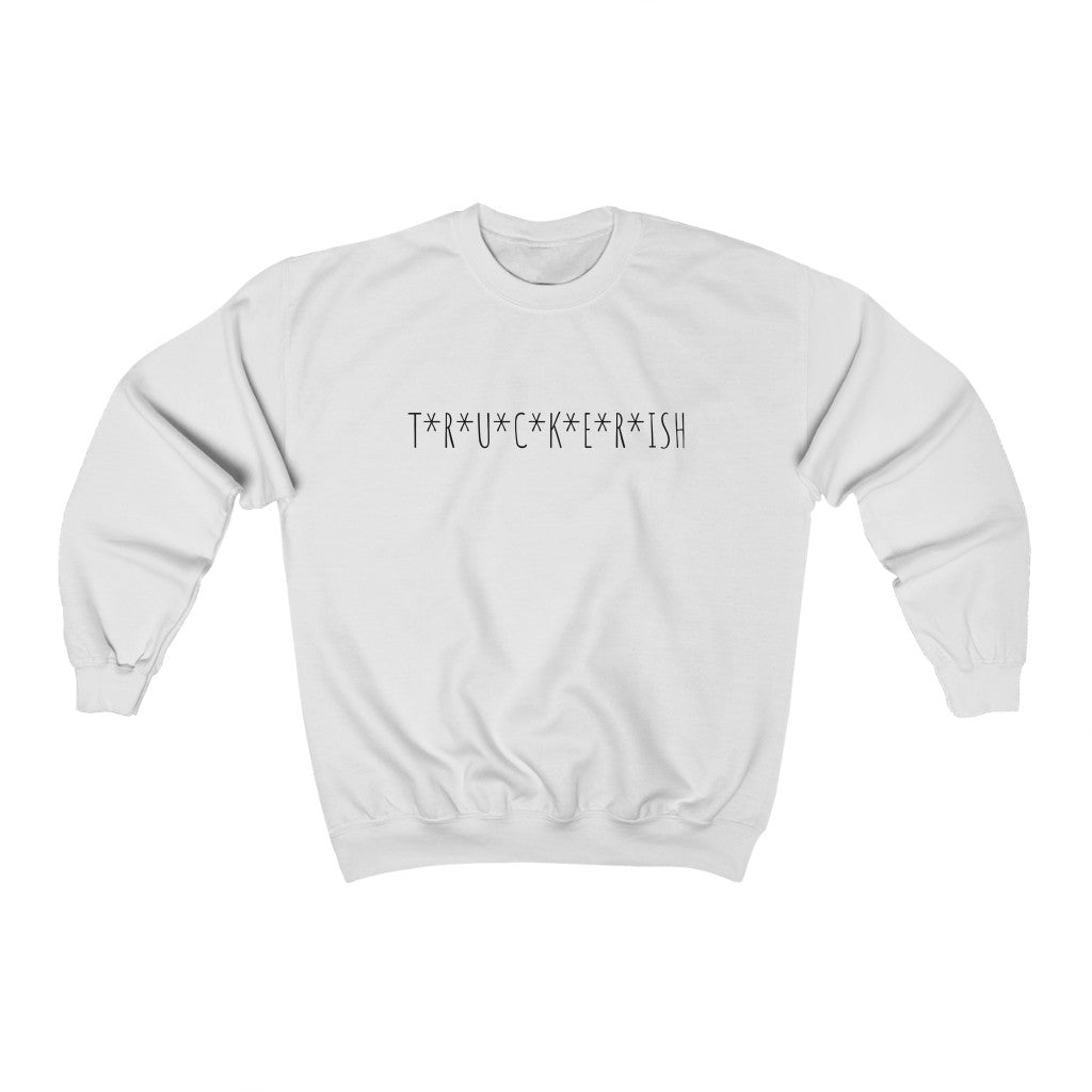 T*R*U*C*K*E*R*ISH™ Crewneck Sweatshirt