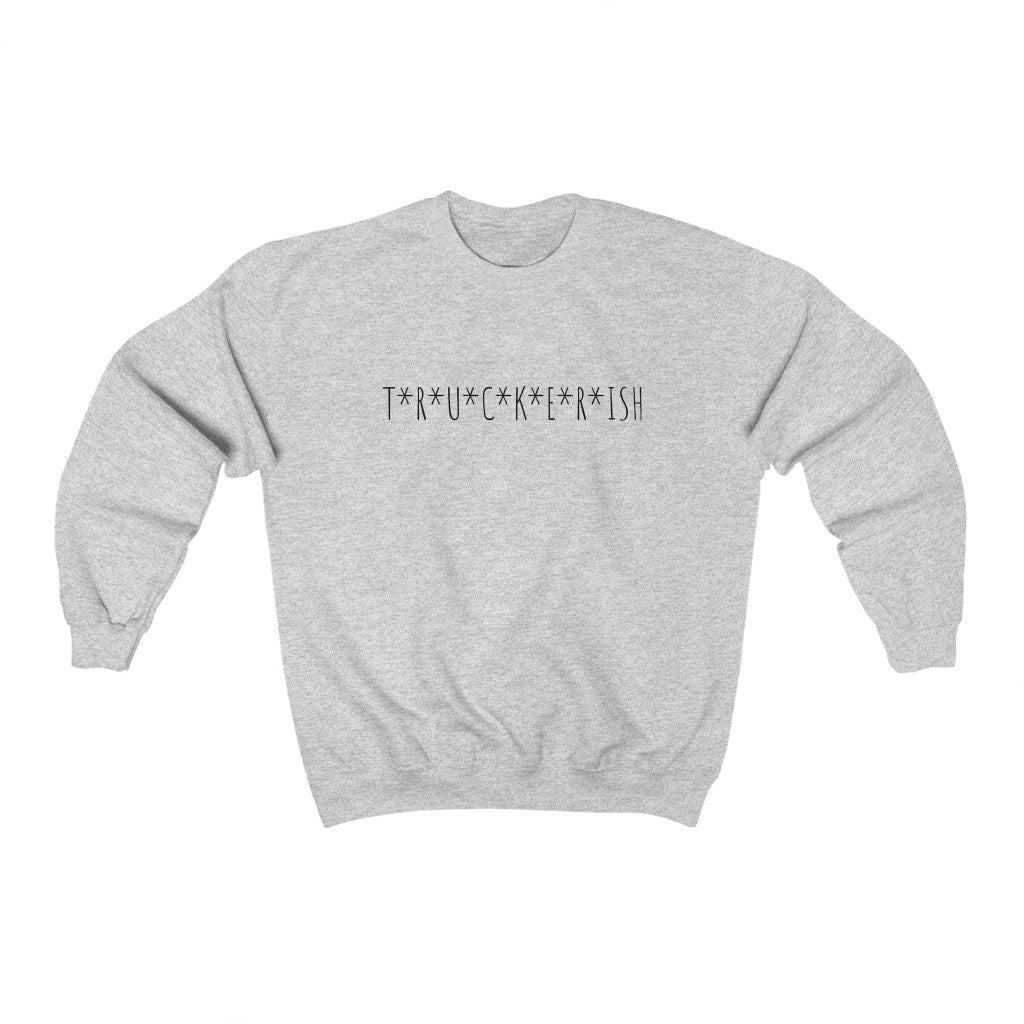 T*R*U*C*K*E*R*ISH™ Crewneck Sweatshirt