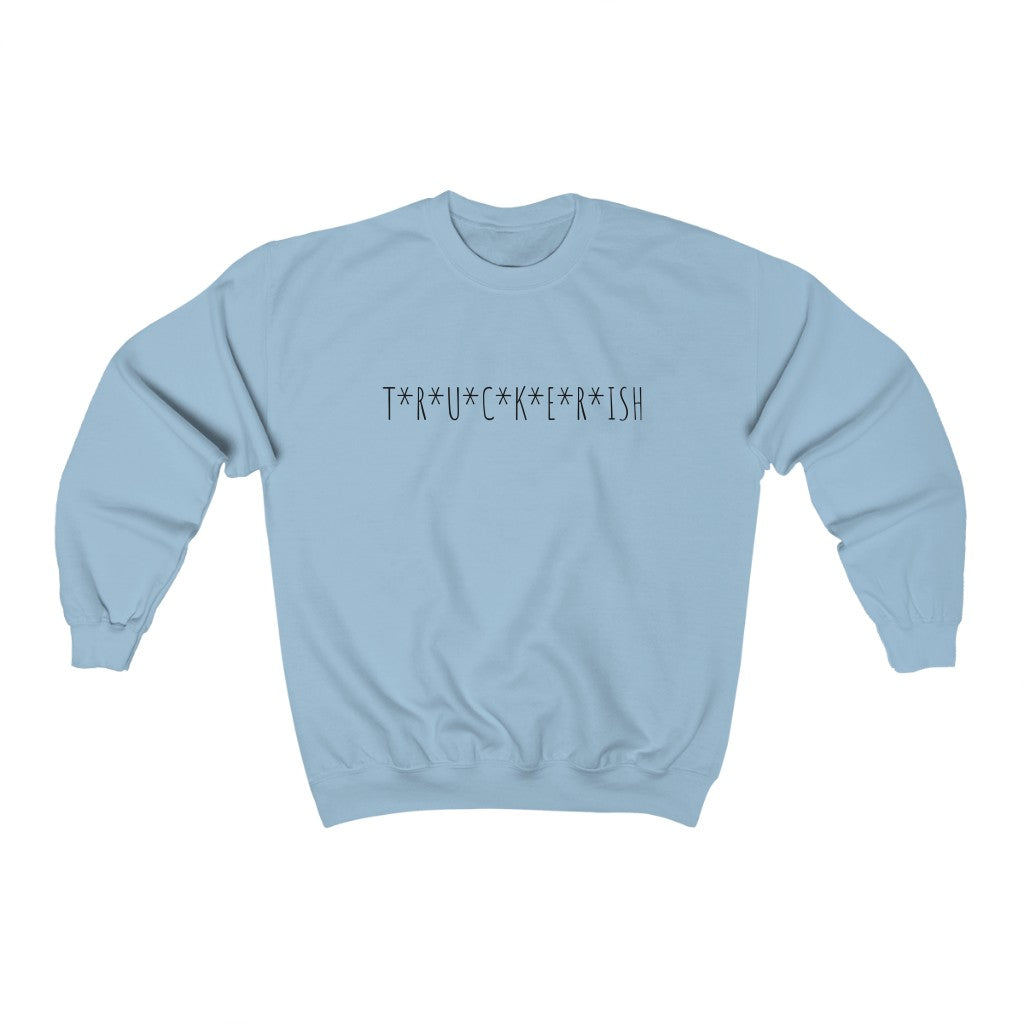 T*R*U*C*K*E*R*ISH™ Crewneck Sweatshirt